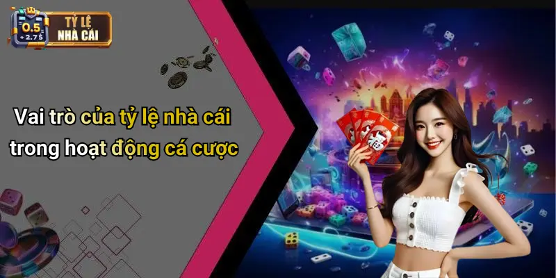Bong88 1 Vai trò của tỷ lệ nhà cái trong hoạt động cá cược