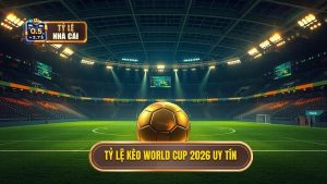 Tỷ Lệ Kèo World Cup 2026: Cẩm Nang Soi Kèo Toàn Diện Cho Người Chơi